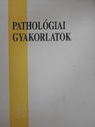 Dr. Kádár Anna - Pathológiai gyakorlatok [antikvár]