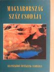 Bódis Bernadett - Magyarország száz csodája [antikvár]
