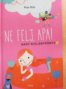 Kiss Ottó - Ne félj, apa! [antikvár]