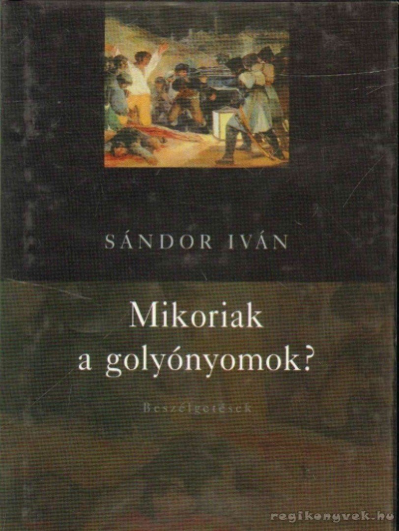 Sándor Iván - Mikoriak a golyónyomok? [antikvár]