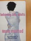 Anna Maxted - Behaving Like Adults [antikvár]