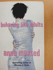 Anna Maxted - Behaving Like Adults [antikvár]