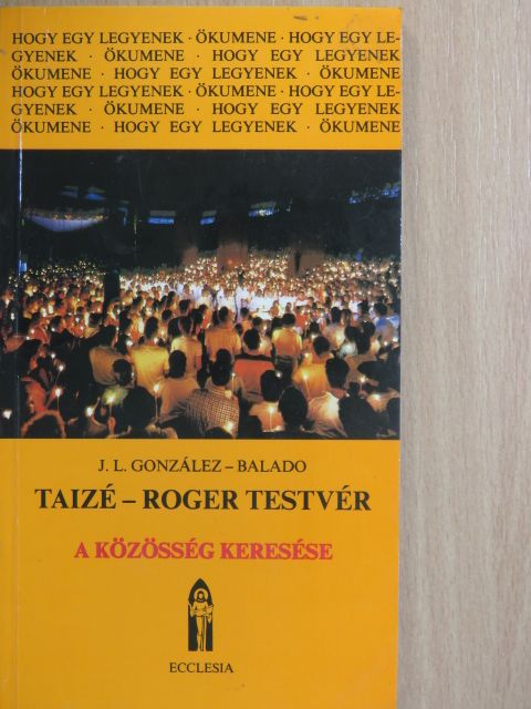 José Luis Gonzáles-Balado - Taizé - Roger testvér [antikvár]