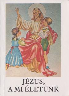 BAJTAI ZSIGMOND - Jézus, a mi életünk [antikvár]