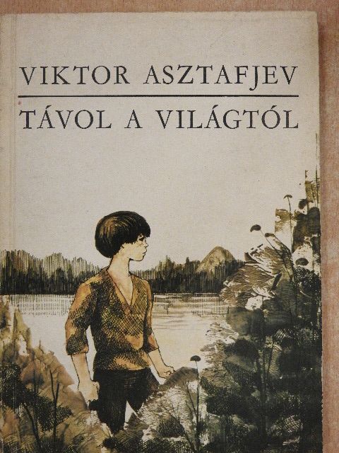 Viktor Asztafjev - Távol a világtól [antikvár]