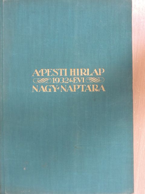 Alfred Kerr - A Pesti Hirlap Nagy Naptára az 1932. szökő évre [antikvár]