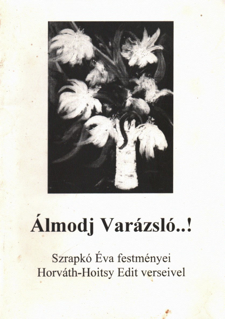 Szrapkó Éva, Horváth-Hoitsy Edit - Álmodj Varázsló! [antikvár]