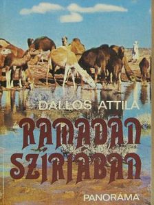 Dallos Attila - Ramadán Szíriában [antikvár]