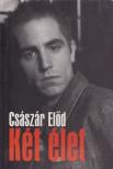 Császár Előd - Két élet [antikvár]