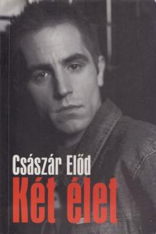 Császár Előd - Két élet [antikvár]