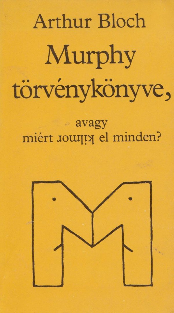 ARTHUR BLOCH - Murphy törvénykönyve, avagy miért romlik el minden? [antikvár]