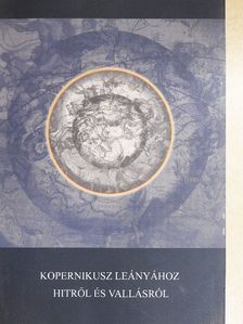 Deák András - Kopernikusz leányához hitről és vallásról [antikvár]