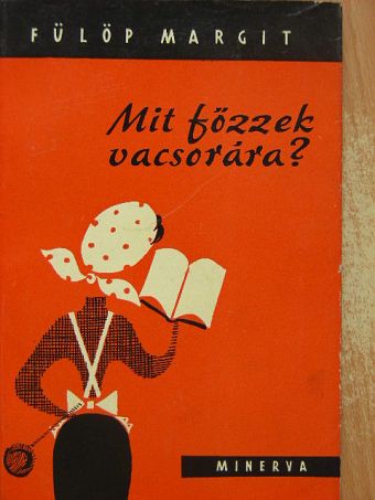 Fülöp Margit - Mit főzzek vacsorára? [antikvár]