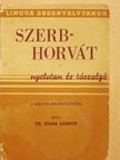 Dr. Szana Sándor - A szerb-horvát nyelvnek olvasásban, szóban és írásban tanító nélkül való elsajátítására [antikvár]