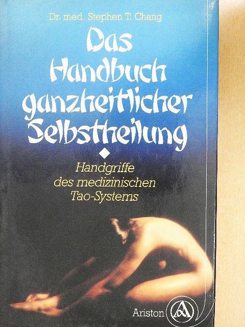 Dr. Stephen T. Chang - Das Handbuch ganzheitlicher Selbstheilung [antikvár]