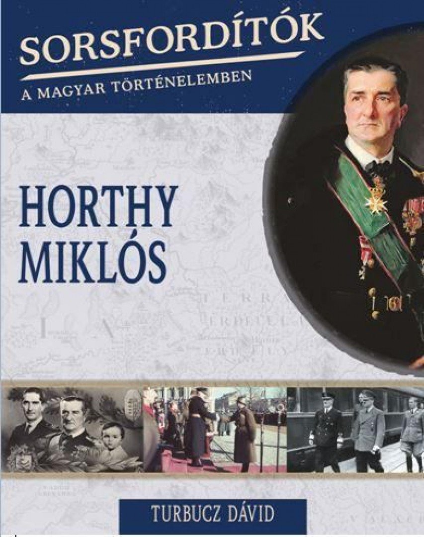 Turbucz Dávid - Horthy Miklós [antikvár]