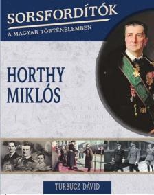 Turbucz Dávid - Horthy Miklós [antikvár]
