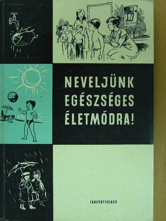 Csoma Vilmos - Neveljünk egészséges életmódra! [antikvár]