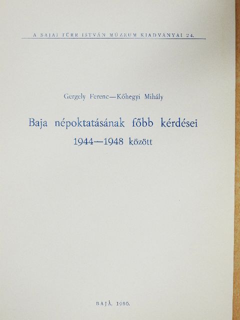Gergely Ferenc - Baja népoktatásának főbb kérdései 1944-1948 között [antikvár]