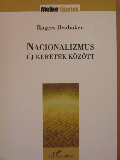 Rogers Brubaker - Nacionalizmus új keretek között [antikvár]