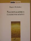 Rogers Brubaker - Nacionalizmus új keretek között [antikvár]