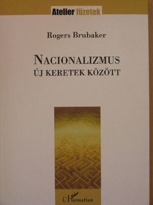 Rogers Brubaker - Nacionalizmus új keretek között [antikvár]