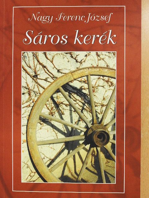 Nagy Ferenc József - Sáros kerék [antikvár]