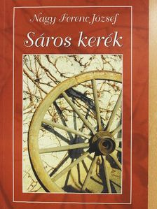 Nagy Ferenc József - Sáros kerék [antikvár]