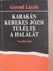 Gerend László - Karakán Kerekes Józsi túlélte a halálát [antikvár]
