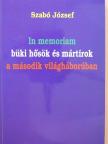 Szabó Jósef - In memoriam büki hősök és mártírok a második világháborúban [antikvár]