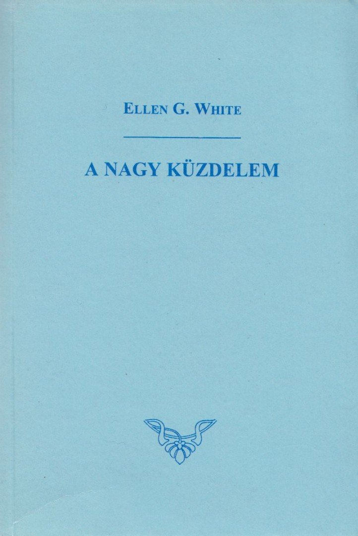 E.G. White - A nagy küzdelem [antikvár]