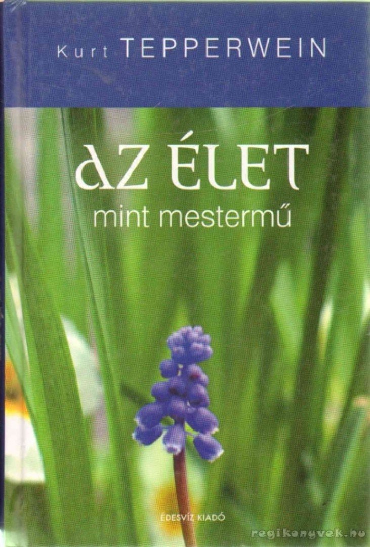 Kurt Tepperwein - Az élet mint mestermű [antikvár]