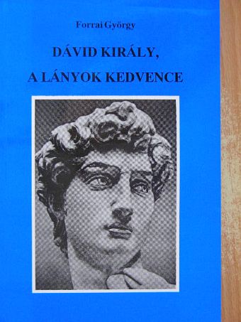 Forrai György - Dávid király, a lányok kedvence [antikvár]