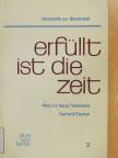 Gerhard Fischer - Erfüllt ist die Zeit [antikvár]