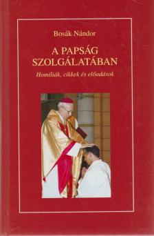 Bosák Nándor - A papság szolgálatában [antikvár]