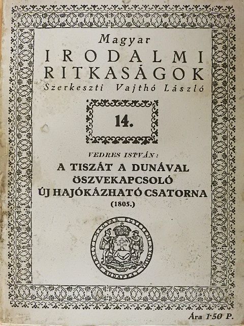 Vedres István - A Tiszát a Dunával öszvekapcsoló új hajókázható csatorna [antikvár]