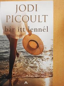 Jodi Picoult - Bár itt lennél [antikvár]