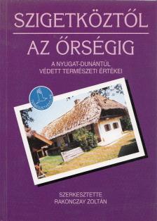 Rakonczay Zoltán - Szigetköztől az Őrségig [antikvár]