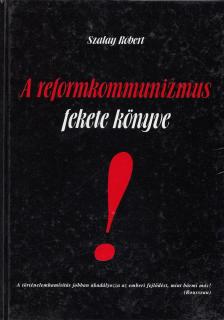 Szalay Róbert - A reformkommunizmus fekete könyve (dedikált) [antikvár]