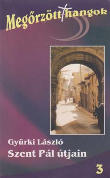 GYÜRKI LÁSZLÓ - Szent Pál útjain 3 [antikvár]
