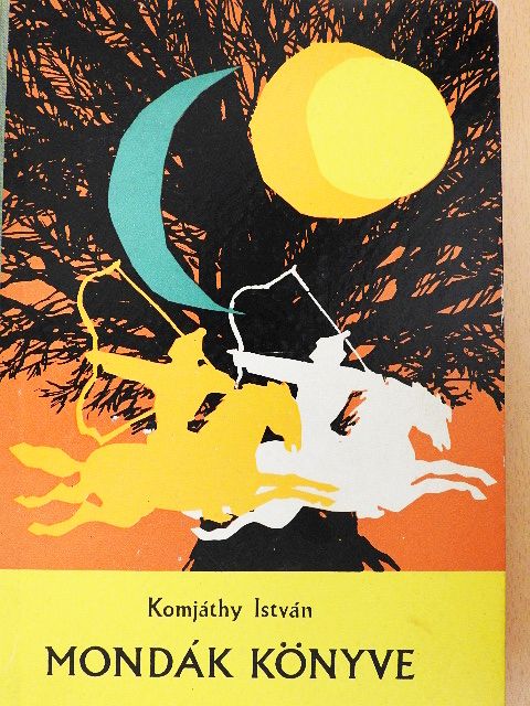 Komjáthy István - Mondák könyve [antikvár]