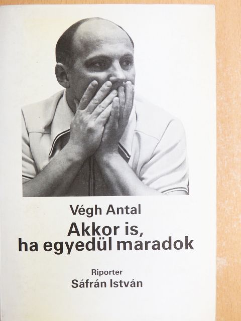 Végh Antal - Akkor is, ha egyedül maradok [antikvár]