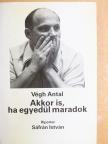 Végh Antal - Akkor is, ha egyedül maradok [antikvár]