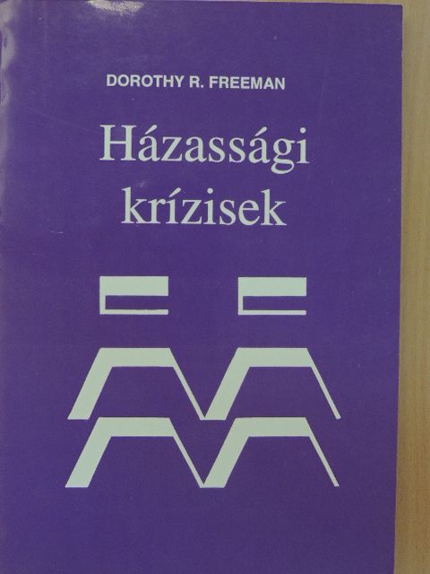 Dorothy R. Freeman - Házassági krízisek [antikvár]