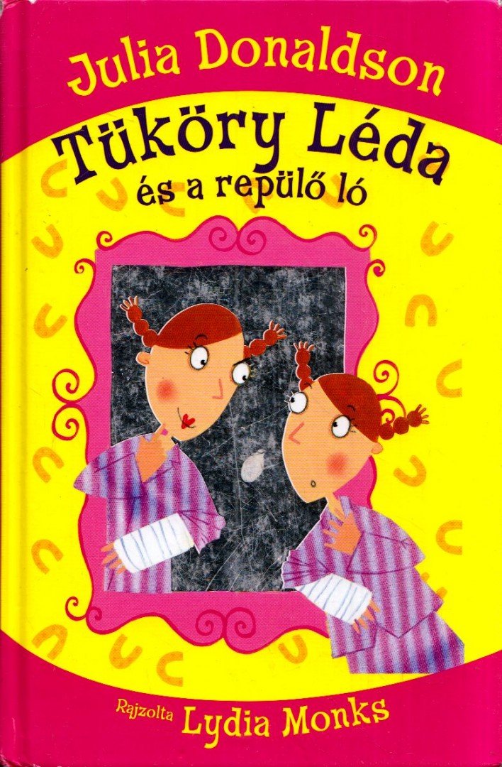 Julia Donaldson - Tüköry Léda és a repülő ló [antikvár]