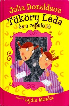 Julia Donaldson - Tüköry Léda és a repülő ló [antikvár]