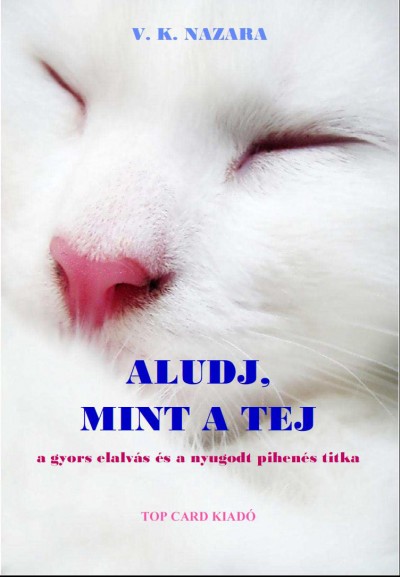 V.K.Nazara - Aludj, mint a tej - a gyors elalvás és a nyugodt pihenés titka