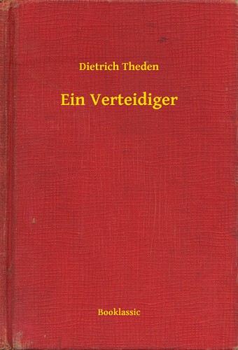 Theden Dietrich - Ein Verteidiger [eKönyv: epub, mobi]