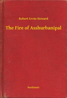 Howard Robert Ervin - The Fire of Asshurbanipal [eKönyv: epub, mobi]