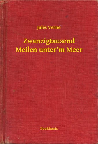 Jules Verne - Zwanzigtausend Meilen unter'm Meer [eKönyv: epub, mobi]